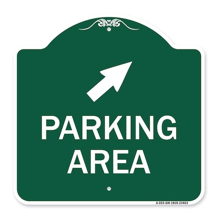 Signmission Parking Area W/ Upper Right Arrow, Green & White Aluminum Sign, 18" x 18", GW-1818-23463 A-DES-GW-1818-23463